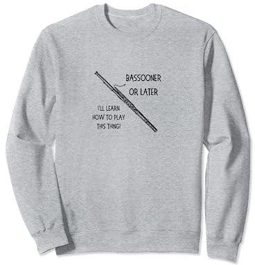 Fagott oder später lernen, diesen Fagott zu spielen Sweatshirt