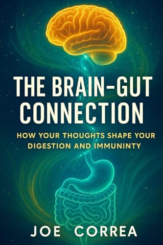 The Brain-Gut Connection: Rewiring the Mind-Body Link to Heal Inflammation, Boost Energy, and Restore Balance (The Healing Brain, Band 4)
