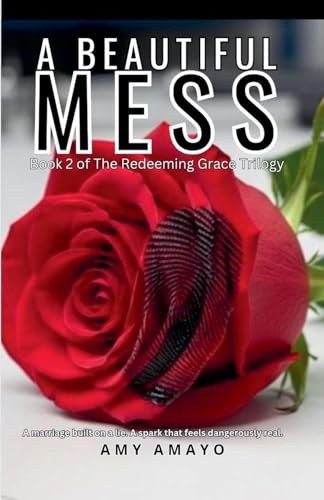 A Beautiful Mess (The Redeeming Grace Trilogy)