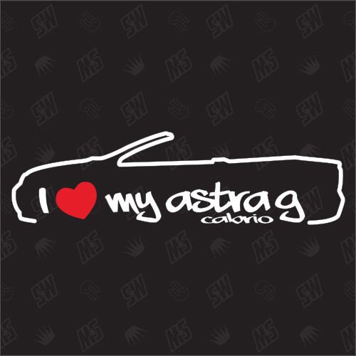 I love my Opel Astra G Cabrio - Sticker ,Bj. 01-05
