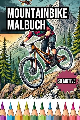 Mountainbike Malbuch: 60 Adrenalin Geladene Motive zum Ausmalen - Für Kinder und Erwachsene: Downhill Enduro MTB und Dirtbike Slopestyle Szenen um die ... für Mountainbiker und Mountainbikerin