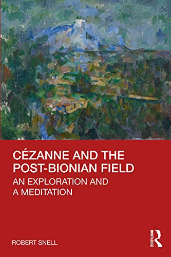 Cézanne and the Post-Bionian Field: An Exploration and a Meditation (English Edition)