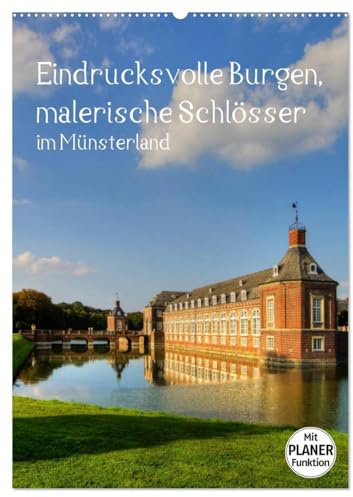 Eindrucksvolle Burgen, malerische Schlösser im Münsterland (Wandkalender 2026 DIN A2 hoch), CALVENDO Monatskalender: Malerische Wasserschlösser und ... Baukunst im Münsterland (CALVENDO Orte)