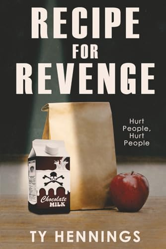 Recipe for Revenge: Hurt People, Hurt People