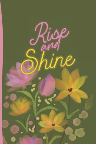 Rise and Shine- Notebook: A 120 Page Blank Lined Journal