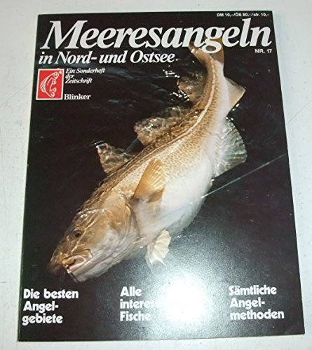 Meeresangeln in Nord- und Ostsee - Reihe:Sonderheft der Zeitschrift Blinker Nr.17,