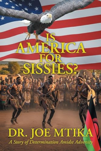 Is America for Sissies?: A Story of Determination Amidst Adversities