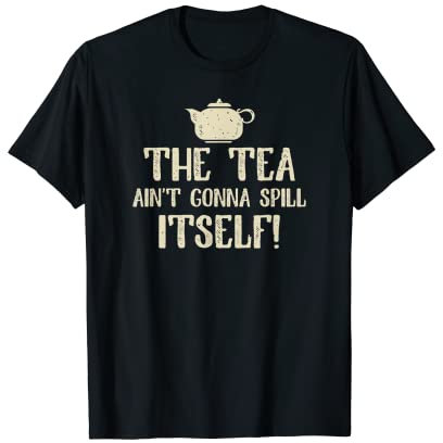 Théière humoristique avec inscription « Spill The Tea » T-Shirt
