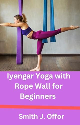 Iyengar Yoga with Rope Wall for Beginners (English Edition)