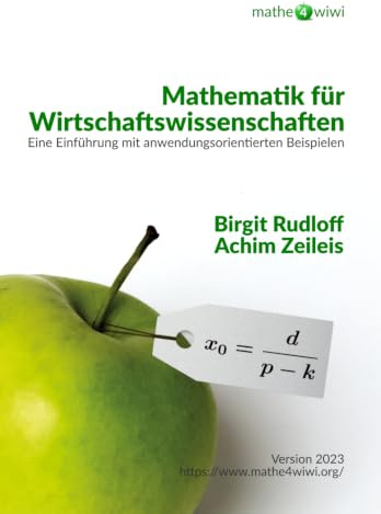 Mathematik für Wirtschaftswissenschaften: Eine Einführung mit anwendungsorientierten Beispielen