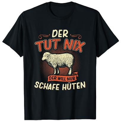 Der will nur Schafe hüten I Landwirt Schäfer Bauer T-Shirt