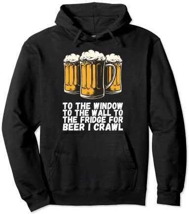 To The Window To The Fridge For Beer I Crawl Pullover Hoodie