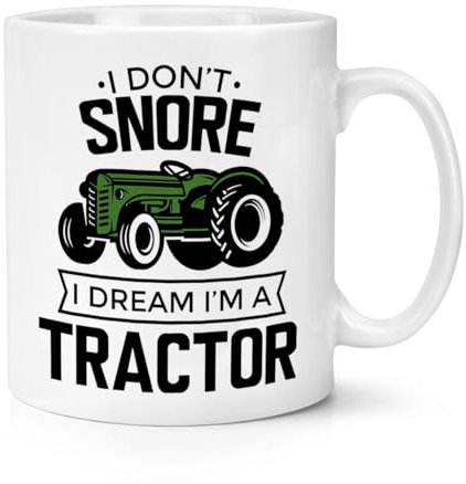 I Don't Snore I Dream I'm A Tractor Green 10oz Mug Cup