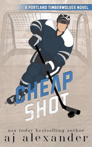 Cheap Shot: A Small Town Hockey Romance (Portland Timberwolves, Band 2)