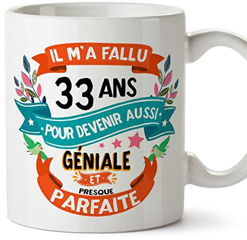 Mugffins Mug/Tasse Joyeux 33 Anniversaire - IL M'A FALLU 33 ANS POUR DEVENIR AUSSI GENIALE - Cadeau Original pour Homme et Femme