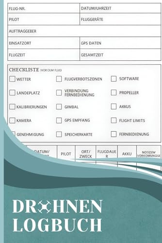 Drohnen Logbuch: Flugbuch zur Dokumentation von Drohnenflügen für Drohnenpiloten, 130 Seiten und 6×9 Zoll