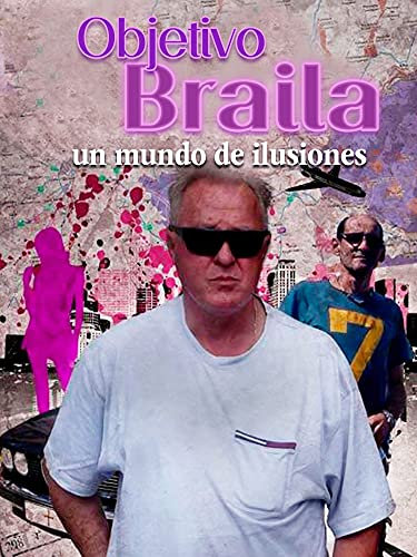 Objetivo Braila, un mundo de ilusiones