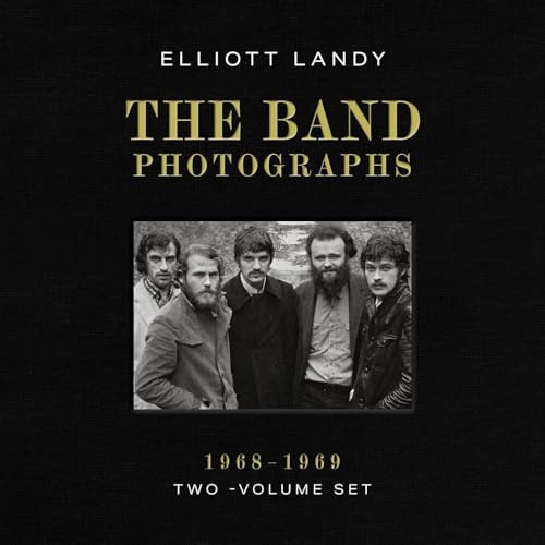 The Band Photographs, 1968-1969: With a Foreword by Eric Clapton and an Introduction by Bruce Springsteen