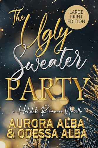 The Ugly Sweater Party: A Forced Proximity Romance (LARGE PRINT EDITION) (The Holidate Romance, Band 1)