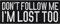 Lustiger Aufnäher mit Spruch Don't follow me, I'm lost too Aufbügler lustig Emblem für alle Stoffe | Crazy Patch Don't follow me Sticker zum aufbügeln/annähen | 100x40mm