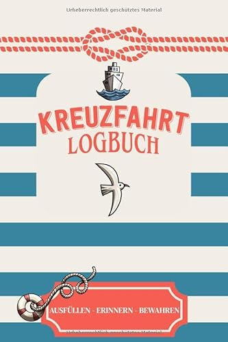 Kreuzfahrt Logbuch - ausfüllen, erinnern, bewahren -: Ein Reisetagebuch zum selbst ausfüllen - Tagebuch für Erwachsene | Seereise Logbuch und Tagebuch - Reise Zubehör I A5 I 120 Seiten I Softcover