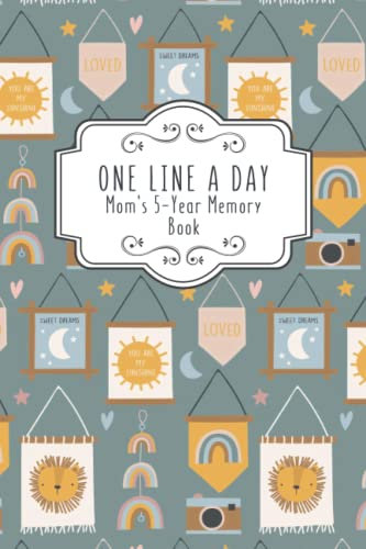 One Line A Day - Mom's 5-Year Memory Book (Floral Edition): 5 Year Diary As A Mom I Perfect Gift For Moms In All Stages And The Mom To Be I Notebook ... Memories Of Motherhood I One Sencente A Day