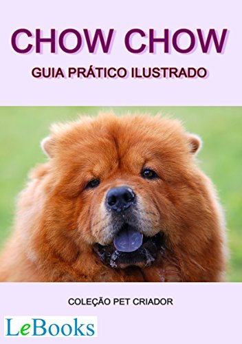 Chow chow: Guia prático ilustrado (Coleção Pet Criador) (Portuguese Edition)