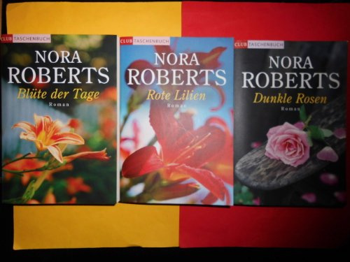 Garten Eden Trilogie, Nora Roberts, Blüte der Tage, dunkle Rosen, Rote Lilien