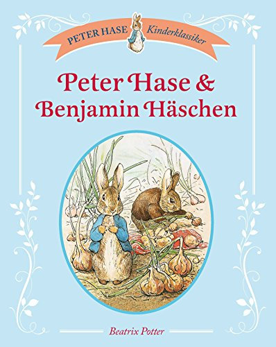 Peter Hase & Benjamin Häschen: Zwei Kinderbuchklassiker von Beatrix Potter in einem Band (Peter Hase Kinderklassiker)