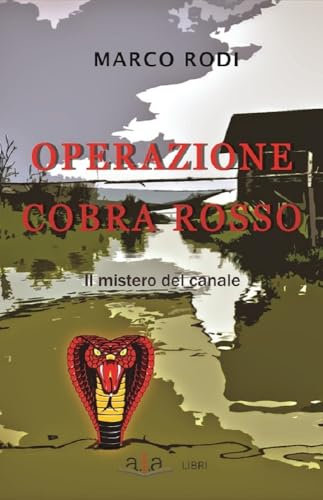 Operazione cobra rosso : Il mistero del canale (I casi del Prof. Giovanni Adami)