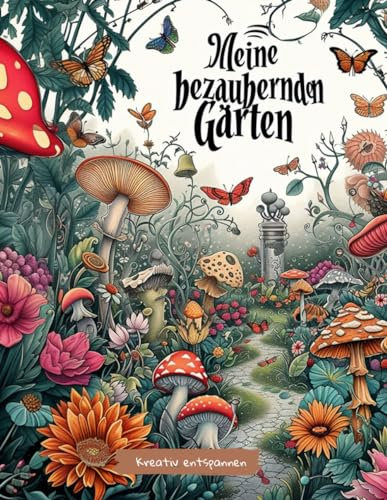 Meine bezaubernden Gärten: Malbuch für Erwachsene und Jugendliche ab 12 Jahre. 50 wunderschöne Gartenmotive für Stressmanagement und Entspannung