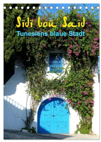 Sidi bou Saïd - Die blaue Stadt Tunesiens (Tischkalender 2026 DIN A5 hoch), CALVENDO Monatskalender: Anspruchsvolle Fotografien von Cristina Wilson, ... Städte Tunesiens. (CALVENDO Orte)