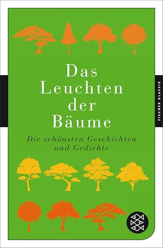 Das Leuchten der Bäume: Die schönsten Geschichten und Gedichte (Fischer Klassik)