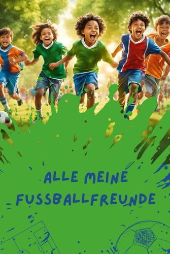 Alle meine Fussballfreunde: Das beste Freundebuch für kleine Fussballfans