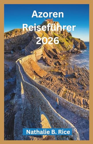 Azoren Reiseführer 2026: Entdecken Sie São Miguel, Terceira, Pico und Umgebung – Top-Sehenswürdigkeiten, lokale Spezialitäten und Tipps für jedes Budget