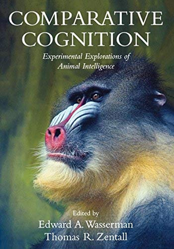[(Comparative Cognition: Experimental Explorations of Animal Intelligence)] [Author: Edward A. Wasserman] published on (May, 2009)