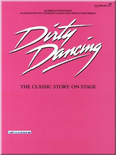 Dirty Dancing - The Classic Story On Stage - Noten Songbook [Musiknoten]