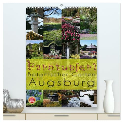 Farbtupferl - Botanischer Garten Augsburg (hochwertiger Premium Wandkalender 2026 DIN A2 hoch), Kunstdruck in Hochglanz: Erleben Sie die wunderbaren ... in 12 ausgesuchten Bildern (CALVENDO Orte)