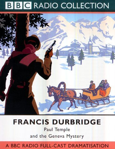 Paul Temple and the Geneva Mystery: BBC Radio 4 Full-cast Dramatisation (BBC Radio Collection): Written by Francis Durbridge, 2002 Edition, Publisher: BBC Audiobooks Ltd [Audio Cassette]