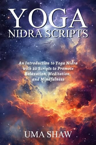 Yoga Nidra Scripts: An Introduction to Yoga Nidra with 20 Scripts to Promote Relaxation, Meditation, and Mindfulness (Transformative Yoga)