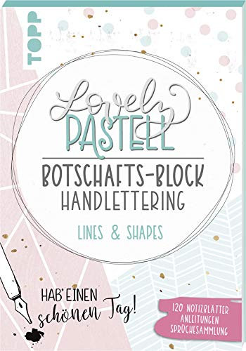 Lovely Pastell Handlettering Botschafts-Block Lines & Shapes: 120 gestaltete Notizblätter in 10 graphischen Pastelldesigns mit Platz zum Handlettern ... und Sprüchesammlung
