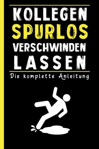 Kollegen Spurlos verschwinden lassen komplette Anleitung: das Lustige Notizbuch A5 ist ein Geschenk Für Kollegen, Familie und Freunde | Büro Geschenkidee | Geschenk für Arbeitskollegen