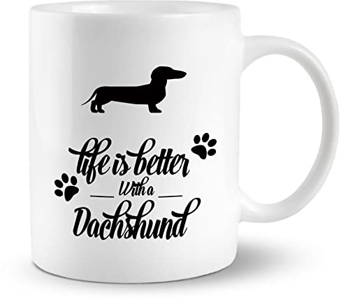 PUHEI Life Is Better With A Dachshund 11 Ounces Ceramic Mug Cup, Funny Dachshund Sausage Dog Coffee Tea Mug Cup, Home Girls Room Office Decor, Gifts for Dog Lovers Dachshund Mom Owner Girls