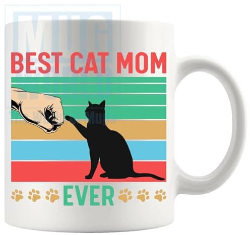 Best Cat Mom Ever Mug Designs For Cat Lovers Cat Owners Fur Mom Fur Dad