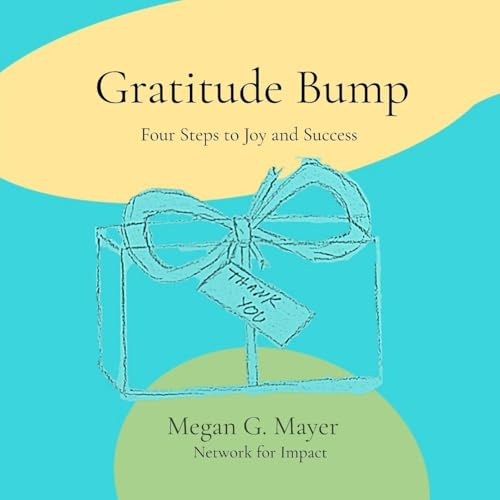 Gratitude Bump: Four Steps to Joy and Success