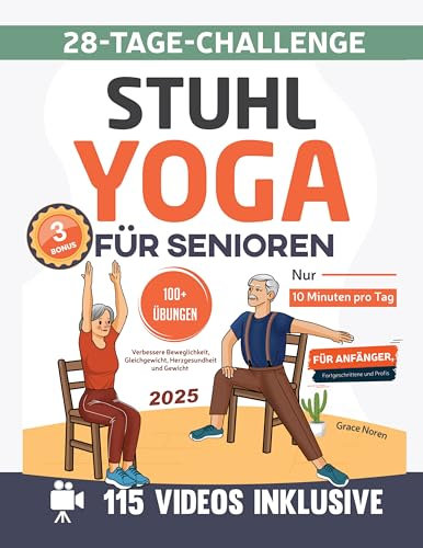 Stuhl-Yoga für Senioren: Verbessern Mobilität, Gleichgewicht, Herzgesundheit und verlieren Gewicht in nur 10 Minuten pro Tag. Genießen Sie die 28-Tage-Herausforderung und 115 Videos