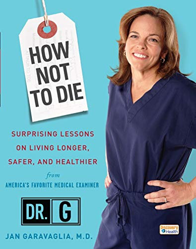 How Not to Die: Surprising Lessons on Living Longer, Safer, and Healthier from America's Favorite Medical Examiner (English Edition)