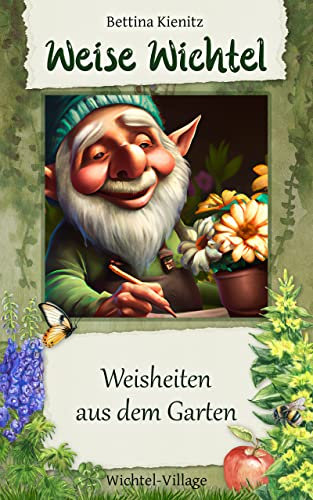 Weise Wichtel - Weisheiten aus dem Garten