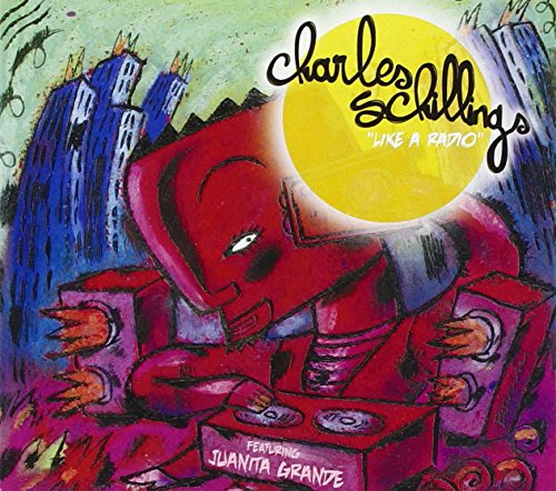 Charles Schillings - Like A Radio