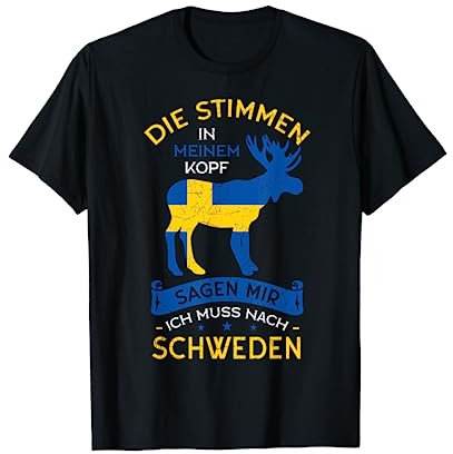 Die Stimmen in meinem Kopf sagen mir ich muss nach Schweden T-Shirt